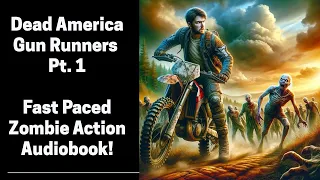 Dead America - The Gun Runners - pt. 1 (Complete Zombie Audiobook)