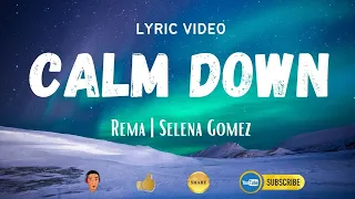 CALM DOWN | Rema | Selena Gomez | Lyric Video