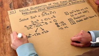 Key Skill - Solve quadratics of the form ax^2 + bx + c = 0, requiring rearrangement and factorising.