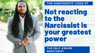 The #Narcissists' Code 87: Not reacting to the #narcissist triggering you is your greatest power