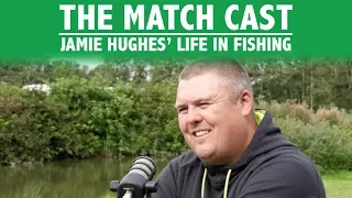 Jamie Hughes' Life In Fishing - The Match Cast