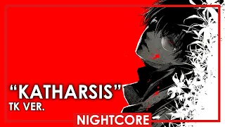 Nightcore - “Katharsis” | Tokyo Ghoul:re OP 2 | TK ver.