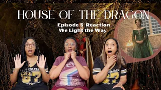 HOUSE OF THE DRAGON | EPISODE 5 | WE LIGHT THE WAY | WHAT WE WATCHIN’?!