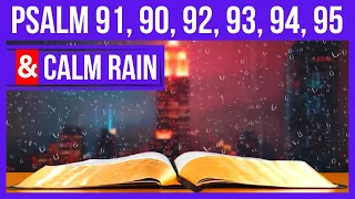 Psalm 91, Psalm 90, Psalm 92, Psalm 93, Psalm 94, and Psalm 95 (Psalms for sleep with rain)