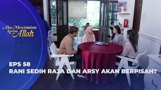 ARSY AKAN LEPASKAN RAJA UNTUK RANI DENGAN SYARAT? - AKU MENCINTAIMU KARENA ALLAH EPS 58