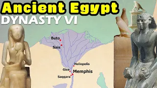 Ancient Egypt Dynasty by Dynasty - Sixth Dynasty of Egypt / Dynasty VI - End of the Old Kingdom