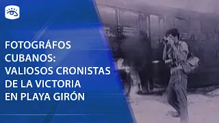 Cuba - Fotógrafos cubanos: valiosos cronistas de la victoria en Playa Girón