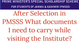 PMSSS 2022/What Documents i Have Take To College if i Got Selected Under PMSSS in Any Round of PMSSS