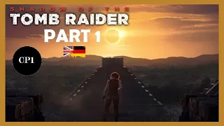 🔵 Let's play - Shadow Of The Tomb Raider (Part 1) [German & English]