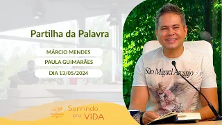 Sorrindo pra Vida (13/05/2024) Partilha da Palavra com Márcio Mendes