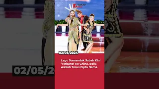 Lagu Sumandak Sabah Kini 'Terbang' Ke China, Bella Astilah Terus Cipta Nama