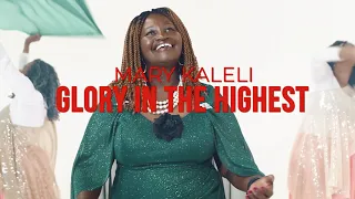 Glory In the Highest 4k- Mary Kaleli (Official Music Video)