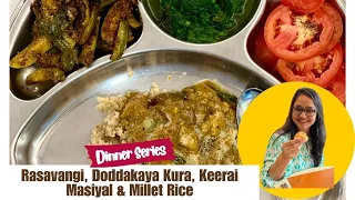 Episode 6: Dinner Series: Rasavangi, Dondakaya Uli Karam Kura, Keerai Masiyal & Foxtail Quinoa Rice