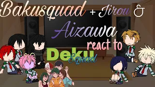 Bakusquad + Jirou & Aizawa react to Dekusquad (200 subs special) || Bnha/Mha || [LunaXLissa]