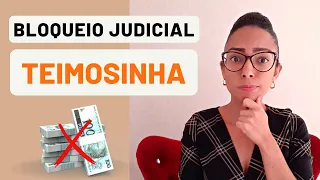 O que é TEIMOSINHA no bloqueio judicial? Porque que o SISBAJUD bloqueia conta por tanto tempo?