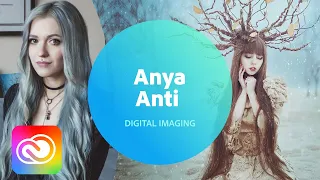 Fine Art Compositing with Anya Anti - 2 of 2 | Adobe Creative Cloud