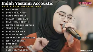 Indah Yastami Full Album "BILA NANTI, BUKAN KU TAK SUDI" Lagu Galau Viral Tiktok 2024