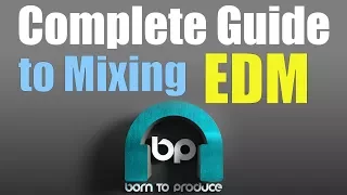 Complete Guide to Mixing Electronic Music - Mix EDM Tutorial Course