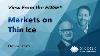 Markets on Thin Ice – View From the EDGE® October 2023