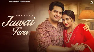 Jawai Tera (Official Video) : Sony Maan | Karan Mehra | Punjabi New Song 2023