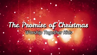 The Promise of Christmas (by Worship Together Kids)