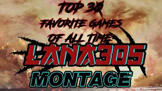 Lana305's Top 30 Favorite Games Of All Time Montage