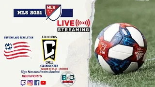 NEW ENGLAND REVOLUTION X COLUMBUS CREW - MLS 2021|CONFERÊNCIA LESTE - AO VIVO 🔴