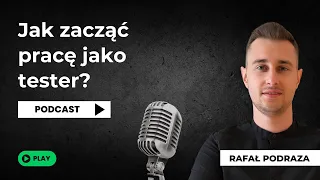 Jak zacząć pracę jako tester? | Podcast 🎙️