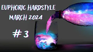 Euphoric Hardstyle ✗ Best of March 2024 | Mix #3