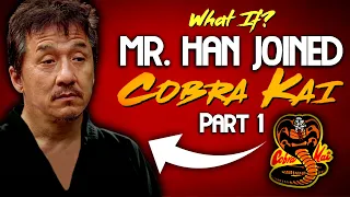 What If Mr. Han Joined Cobra Kai?