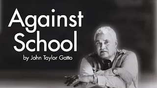 Against School by John Taylor Gatto