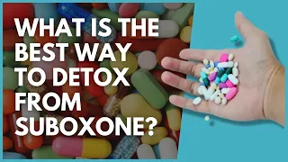 What Is The Best Way To Detox From Suboxone?