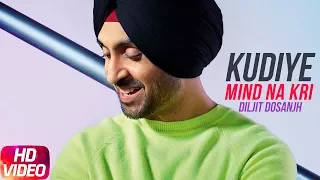 Kudiye Mind Na Kari (Full Video) | Diljit Dosanjh | Neeru Bajwa | Latest Punjabi Songs 2018