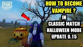 How to Become VAMPIRE in Classic Match (Halloween Mode) NEW Secret LOOTS | PUBG Mobile 0.15.0 Update