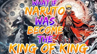 What If Naruto Was Become The King Of King