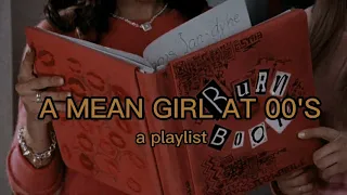 you're a mean girl at 00's (a playlist)