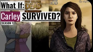 What If CARLEY SURVIVED? (SEASON 1 | WALKING DEAD TELLTALE SERIES)