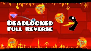 ⏪Geometry Dash Deadlocked Full Reverse⏪