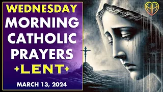 WEDNESDAY MORNING PRAYERS in the Catholic Tradition • Lent • MAR 13  | HALF HEART