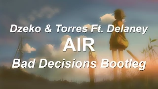 Dzeko & Torres Ft. Delaney - Air (Bad Decisions Bootleg)