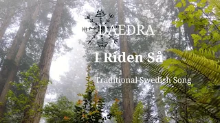 DAEDRA - I Riden Så (Traditional swedish folk song)