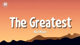 Rod Wave - The Greatest ( sped up lyrics) | and i know it's hard to find a way