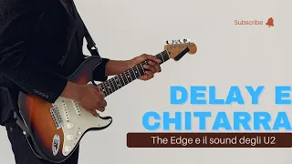 Il delay e la chitarra | The Edge & U2