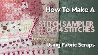 Stitch Sampler - How To Make Slow Stitched Art Using Small Fabric Scraps #stitching #embroidery