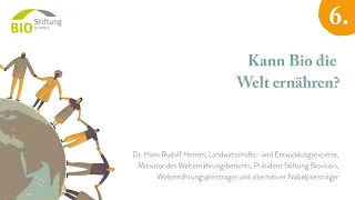 Kann Bio die Welt ernähren? Beitrag von Dr. Hans Rudolf Herren, Präsident Stiftung Biovision