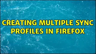Creating multiple sync profiles in Firefox