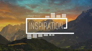 Inspiration - by PraskMusic [Epic Inspirational Uplifting Motivational Music]