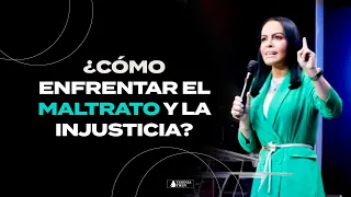 ¿CÓMO ENFRENTAR EL MALTRATO Y LA INJUSTICIA? - Pastora Yesenia Then