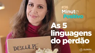 As 5 linguagens do perdão- Minuto Positivo #36