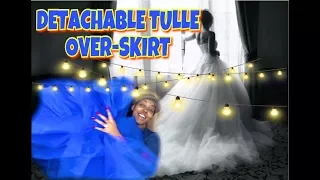 HOW TO CREATE DETACHABLE TULLE OVERSKIRT- Easy & Simple!